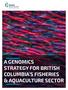 A GENOMICS STRATEGY FOR BRITISH COLUMBIA S FISHERIES & AQUACULTURE SECTOR