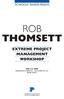 ROB THOMSETT EXTREME PROJECT MANAGEMENT WORKSHOP MAY 3-5, 2006 RESIDENZA DI RIPETTA - VIA DI RIPETTA, 231 ROME (ITALY)