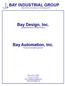 BAY INDUSTRIAL GROUP INNOVATIVE TECHNOLOGY FOR INDUSTRY. Bay Design, Inc. Engineered Material Handling Solutions