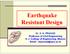 Earthquake Resistant Design. Dr. S. K. PRASAD Professor of Civil Engineering S. J. College of Engineering, Mysore