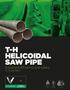 T-H HELICOIDAL SAW PIPE. Foolproof efficiency and safety. A true fact. TUBERÍA HELICOIDAL T-H LICENCIA API-5L L-0831 RE-1AFM-01-12
