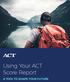 Using Your ACT Score Report A TOOL TO SHAPE YOUR FUTURE