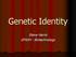 Genetic Identity. Steve Harris SPASH - Biotechnology