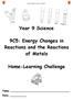 Year 9 Science. 9C5: Energy Changes in Reactions and the Reactions of Metals. Home-Learning Challenge