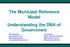 The Municipal Reference Model Understanding the DNA of Government