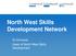 North West Skills Development Network. Di Ormandy Head of North West Skills Development