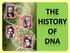 OVERVIEW OF THE HISTORY OF DNA RESEARCH