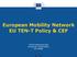 European Mobility Network EU TEN-T Policy & CEF Pawel Stelmaszczyk European Commission DG MOVE