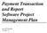 Payment Transaction and Report Software Project Management Plan. Jeerasith Srisupho Version 1.0