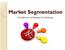 Market Segmentation. Introduction to Business & Marketing