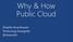 Why & How Public Cloud. Deepthi Anantharam Technology