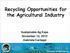 Recycling Opportunities for the Agricultural Industry. Sustainable Ag Expo November 12, 2012 Gabriela Carbajal