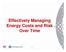 Effectively Managing Energy Costs and Risk Over Time
