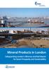 Mineral Products in London. Safeguarding London s Wharves and Rail Depots for future Prosperity and Sustainability