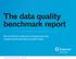 The data quality benchmark report. How practitioners today are managing and using valuable data to generate actionable insight