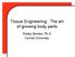 Tissue Engineering: The art of growing body parts. Robby Bowles, Ph.D Cornell University
