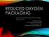 REDUCED OXYGEN PACKAGING