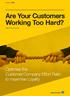 Are Your Customers Working Too Hard?