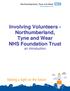 Involving Volunteers - Northumberland, Tyne and Wear NHS Foundation Trust an introduction