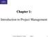 Chapter 1: Introduction to Project Management. IT Project Management, 6 th Edition Chapter 1