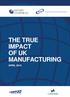 The true impact of UK manufacturing THE TRUE IMPACT OF UK MANUFACTURING