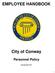 EMPLOYEE HANDBOOK. City of Conway. Personnel Policy