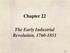 Chapter 22. The Early Industrial Revolution,