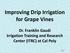 Improving Drip Irrigation for Grape Vines. Dr. Franklin Gaudi Irrigation Training and Research Center (ITRC) at Cal Poly