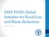 SAVE FOOD: Global Initiative for Food Loss and Waste Reduction. Jorge M. Fonseca