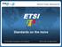 World Class Standards ETSI. Standards on the move. ETSI All rights reserved. 7th European Congress on ITS Geneva