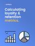 Calculating loyalty & retention metrics.