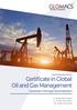 Certificate in Global Oil and Gas Management. Upstream through Downstream Sep 2018, Houston Nov 2018, London Dec 2018, Dubai