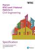 Pearson BTEC Level 3 National Diploma in Civil Engineering. Specification. First teaching from September 2017 First certification from 2019.
