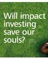 Will impact investing save our souls? Grabenwarter Deputy Director Equity Investments European Investment Fund (EIF)