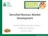 Densified Biomass Market Development. Jennifer Hedrick, Executive Director Pellet Fuels Institute April 25, 2013