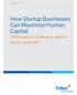 WHITE PAPER. How Startup Businesses Can Maximize Human Capital 10 Principles for building an effective human capital plan