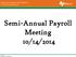 10/14/2014. Semi Annual Payroll Meeting. Semi-Annual Payroll Meeting