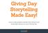 Giving Day Storytelling Made Easy! How to tell powerful stories that attract and empower donors on your Giving Day