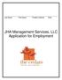 Last Name First Name Position Desired Date. JHA Management Services, LLC Application for Employment