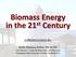 Biomass Energy in the 21 st Century