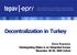 Decentralization in Turkey Emre Koyuncu Disintegrating States in an Integrated Europe November 28 30, 2006 Oxford