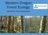 Western Oregon Forest Ecology. Michael Ahr, Forest Conservationist
