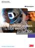 3M Personal Safety. Welding Systems Brochure. A systematic approach tototal welding. protection. The Power to Protect Your World SM
