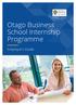 Otago Business School Internship Programme. Employer s Guide