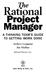 The. Rational. Project Manager A THINKING TEAM S GUIDE TO GETTING WORK DONE. Andrew Longman Jim Mullins KEPNER-TREGOE, INC. John Wiley & Sons, Inc.