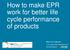 How to make EPR work for better life cycle performance of products