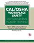 CAL/OSHA WORKPLACE SAFETY 30-HOUR GENERAL INDUSTRY TRAINING. A 5-day OSHA-authorized Outreach Course for Safety Professionals