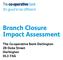 Branch Closure Impact Assessment. The Co-operative Bank Darlington 2B Duke Street Darlington DL3 7AG