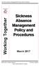 Working Together. Sickness. Absence Management Policy and Procedures. March Uncontrolled Copy. Sickness Absence Management Policy and Procedures