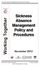 Working Together. Sickness. Absence Management Policy and Procedures. November Uncontrolled Copy
